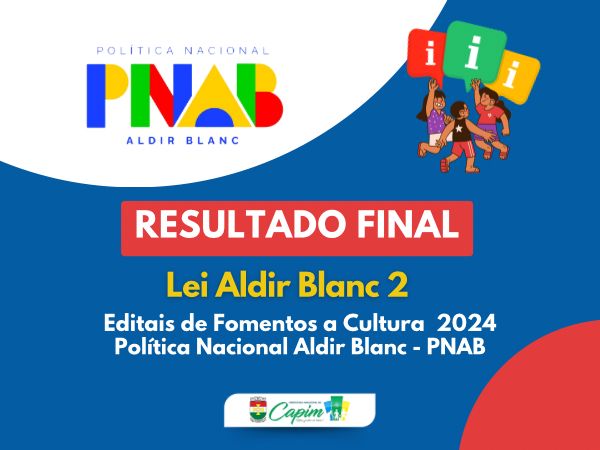 RESULTADO FINAL DOS EDITAIS DA CULTURA REFERENTE A LEI ALDIR BLANC II 2024